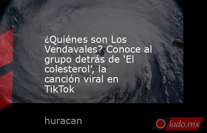 ¿Quiénes son Los Vendavales? Conoce al grupo detrás de ‘El colesterol’, la canción viral en TikTok. Noticias en tiempo real