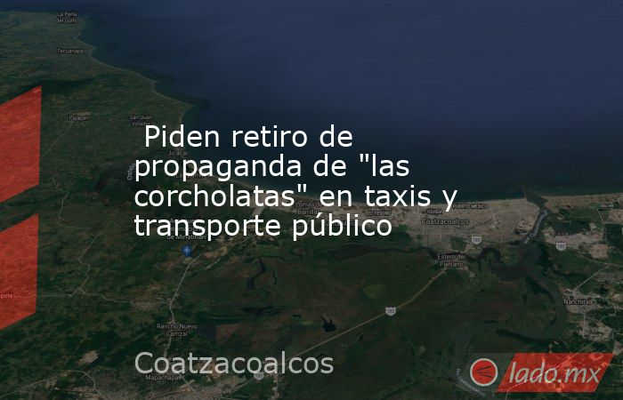  Piden retiro de propaganda de 