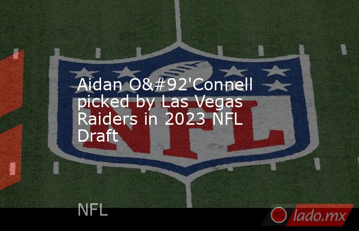 Aidan O\'Connell picked by Las Vegas Raiders in 2023 NFL Draft. Noticias en tiempo real