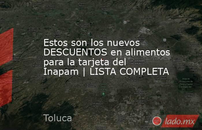 Estos son los nuevos DESCUENTOS en alimentos para la tarjeta del Inapam | LISTA COMPLETA. Noticias en tiempo real