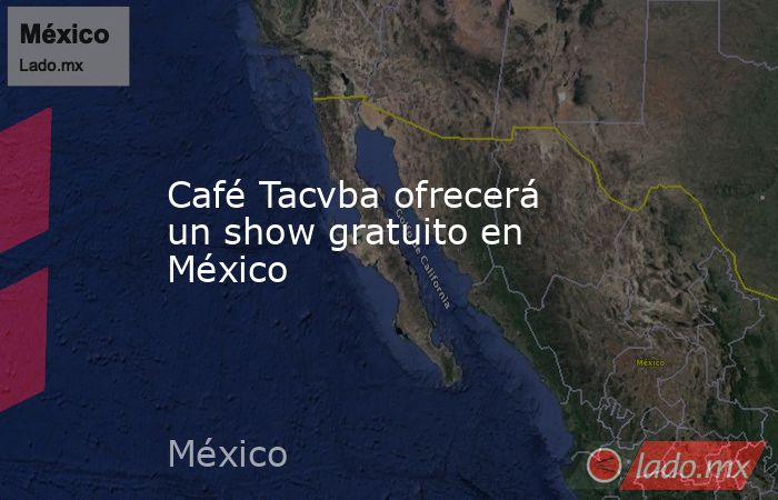 Café Tacvba ofrecerá un show gratuito en México. Noticias en tiempo real