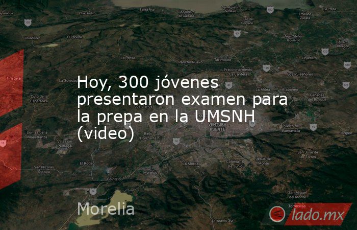 Hoy, 300 jóvenes presentaron examen para la prepa en la UMSNH (video). Noticias en tiempo real