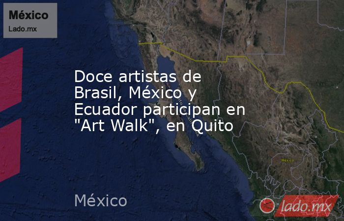 Doce artistas de Brasil, México y Ecuador participan en 