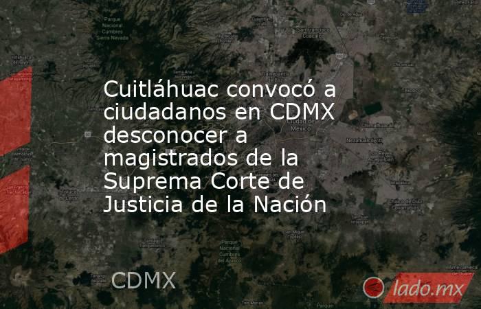 Cuitláhuac convocó a ciudadanos en CDMX desconocer a magistrados de la Suprema Corte de Justicia de la Nación. Noticias en tiempo real