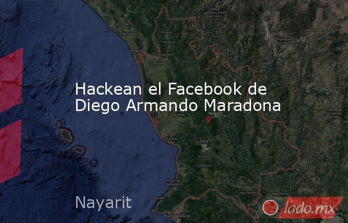 Hackean el Facebook de Diego Armando Maradona. Noticias en tiempo real