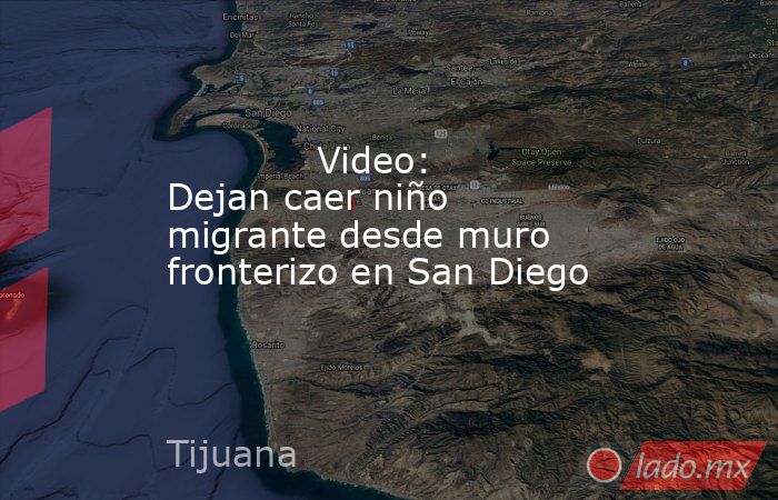             Video: Dejan caer niño migrante desde muro fronterizo en San Diego            . Noticias en tiempo real