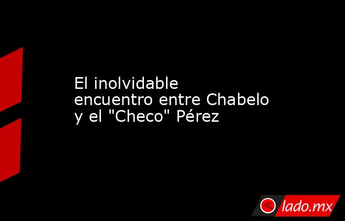 El inolvidable encuentro entre Chabelo y el 