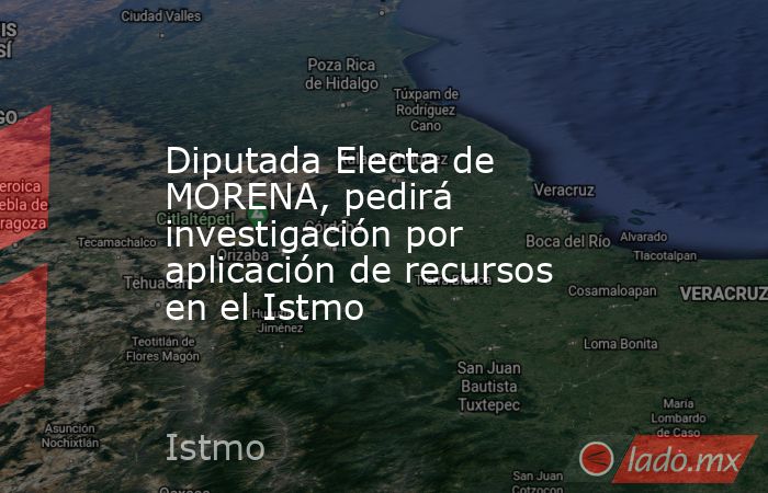 Diputada Electa de MORENA, pedirá investigación por aplicación de recursos en el Istmo. Noticias en tiempo real