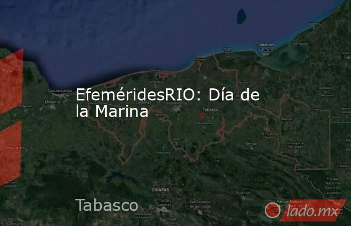 EfeméridesRIO: Día de la Marina. Noticias en tiempo real