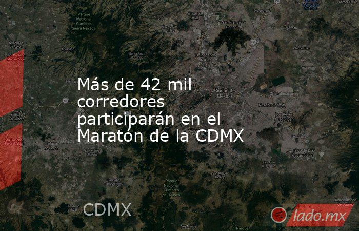 Más de 42 mil corredores participarán en el Maratón de la CDMX. Noticias en tiempo real