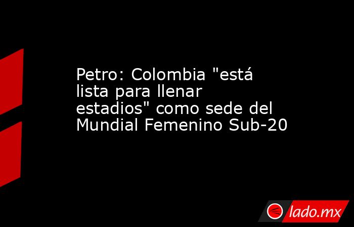 Petro: Colombia 