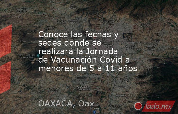 Conoce las fechas y sedes donde se realizará la Jornada de Vacunación Covid a menores de 5 a 11 años. Noticias en tiempo real