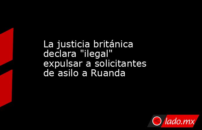 La justicia británica declara 