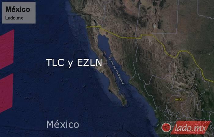 TLC y EZLN. Noticias en tiempo real