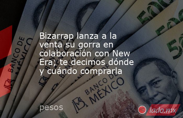 Bizarrap lanza a la venta su gorra en colaboración con New Era; te decimos dónde y cuándo comprarla. Noticias en tiempo real