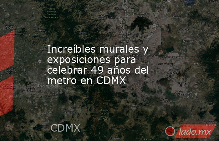 Increíbles murales y exposiciones para celebrar 49 años del metro en CDMX. Noticias en tiempo real