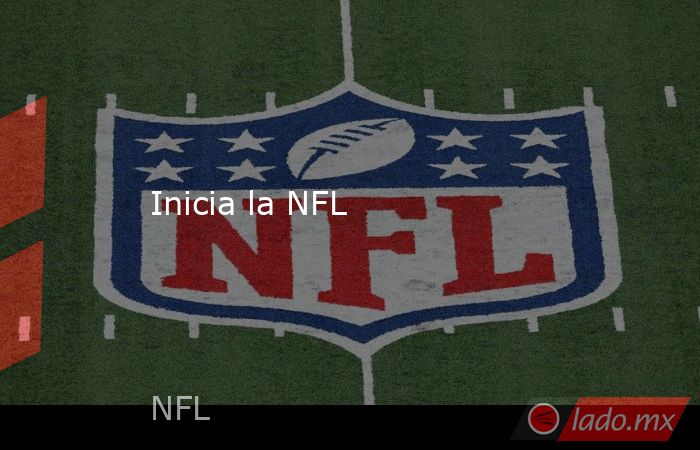 Inicia la NFL. Noticias en tiempo real