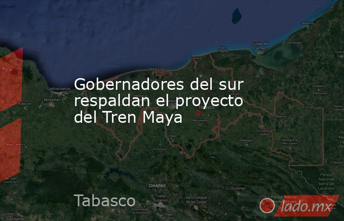 Gobernadores del sur respaldan el proyecto del Tren Maya. Noticias en tiempo real