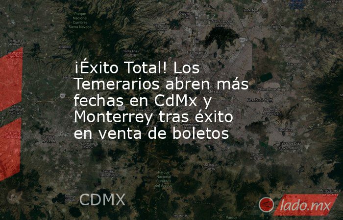 ¡Éxito Total! Los Temerarios abren más fechas en CdMx y Monterrey tras éxito en venta de boletos. Noticias en tiempo real
