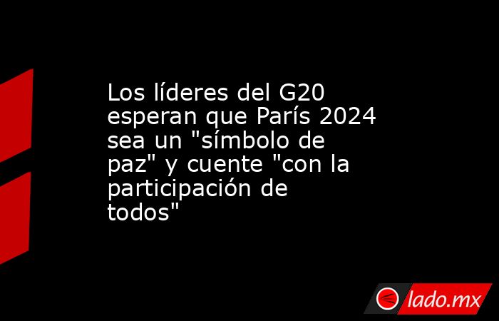 Los líderes del G20 esperan que París 2024 sea un 