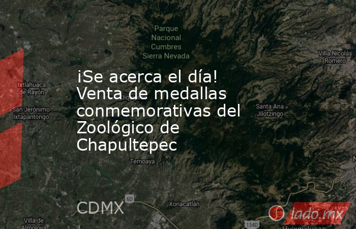 ¡Se acerca el día! Venta de medallas conmemorativas del Zoológico de Chapultepec. Noticias en tiempo real