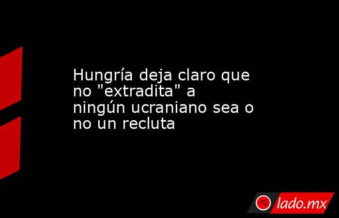 Hungría deja claro que no 