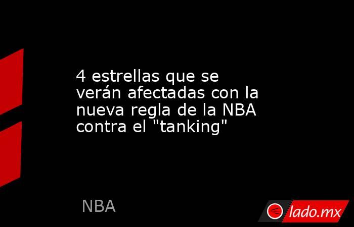 4 estrellas que se verán afectadas con la nueva regla de la NBA contra el 