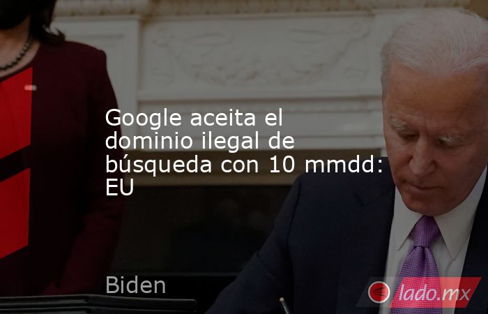 Google aceita el dominio ilegal de búsqueda con 10 mmdd: EU. Noticias en tiempo real