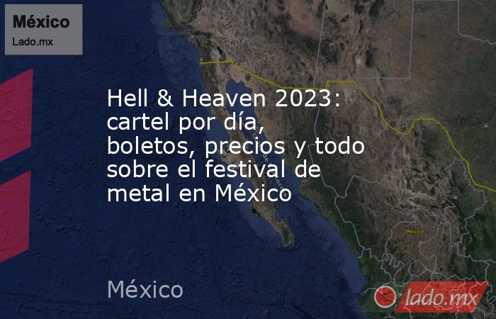 Hell & Heaven 2023: cartel por día, boletos, precios y todo sobre el festival de metal en México  . Noticias en tiempo real