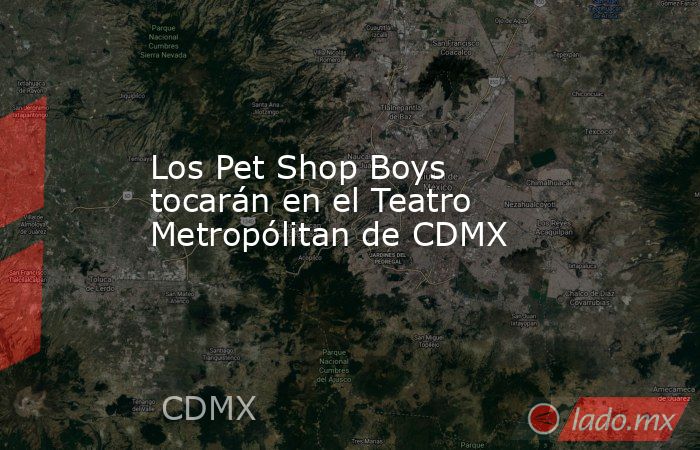 Los Pet Shop Boys tocarán en el Teatro Metropólitan de CDMX. Noticias en tiempo real