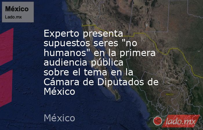 Experto presenta supuestos seres 