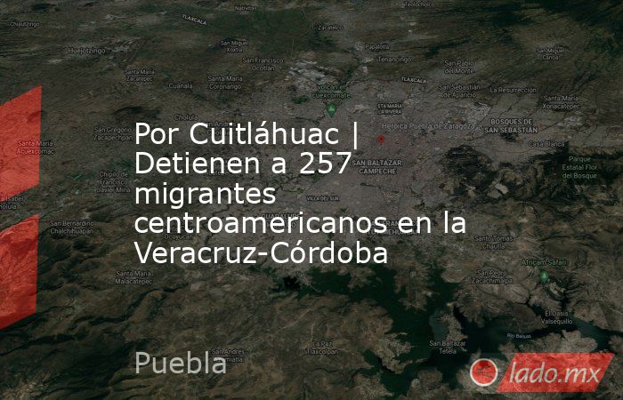 Por Cuitláhuac | Detienen a 257 migrantes centroamericanos en la Veracruz-Córdoba. Noticias en tiempo real