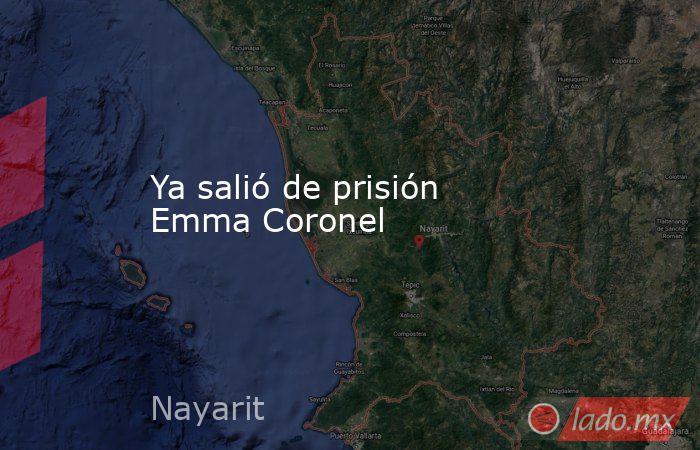 Ya salió de prisión Emma Coronel. Noticias en tiempo real