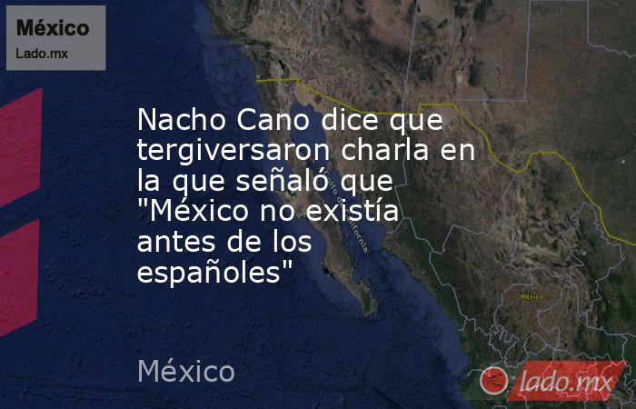 Nacho Cano dice que tergiversaron charla en la que señaló que 