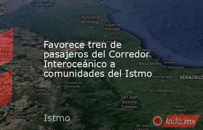 Favorece tren de pasajeros del Corredor Interoceánico a comunidades del Istmo. Noticias en tiempo real