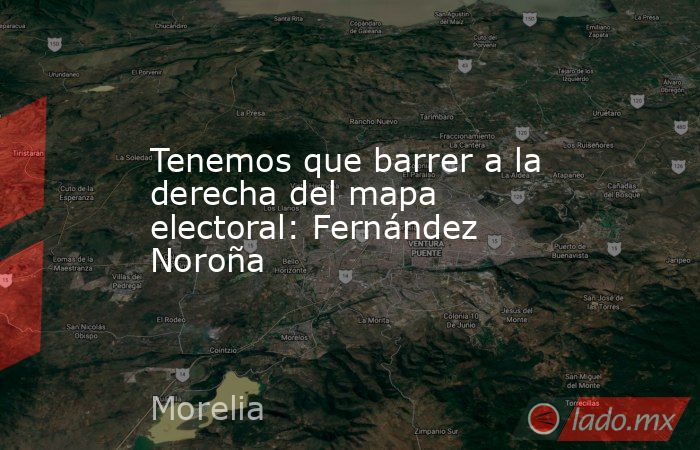 Tenemos que barrer a la derecha del mapa electoral: Fernández Noroña. Noticias en tiempo real