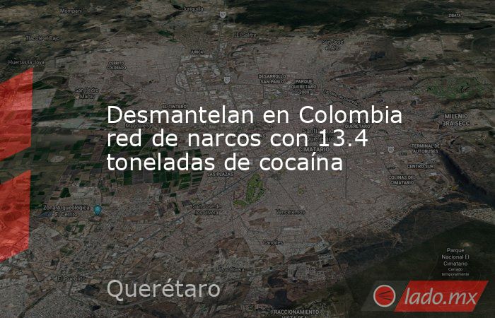 Desmantelan en Colombia red de narcos con 13.4 toneladas de cocaína. Noticias en tiempo real