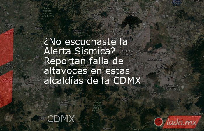¿No escuchaste la Alerta Sísmica? Reportan falla de altavoces en estas alcaldías de la CDMX. Noticias en tiempo real