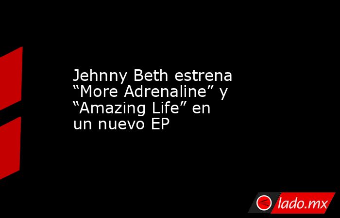 Jehnny Beth estrena “More Adrenaline” y “Amazing Life” en un nuevo EP. Noticias en tiempo real