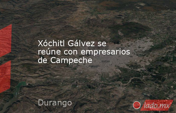 Xóchitl Gálvez se reúne con empresarios de Campeche. Noticias en tiempo real