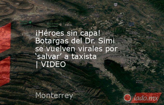 ¡Héroes sin capa! Botargas del Dr. Simi se vuelven virales por ‘salvar’ a taxista | VIDEO. Noticias en tiempo real