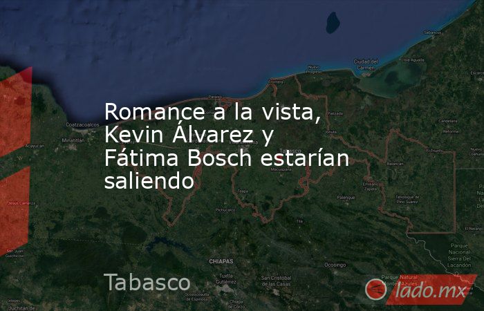 Romance a la vista, Kevin Álvarez y Fátima Bosch estarían saliendo. Noticias en tiempo real