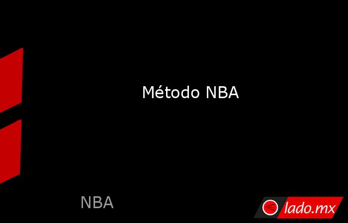             Método NBA            . Noticias en tiempo real