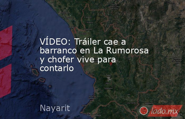 VÍDEO: Tráiler cae a barranco en La Rumorosa y chofer vive para contarlo. Noticias en tiempo real