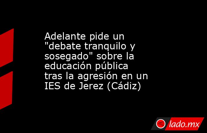Adelante pide un 