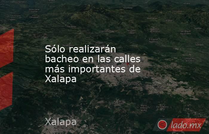Sólo realizarán bacheo en las calles más importantes de Xalapa. Noticias en tiempo real