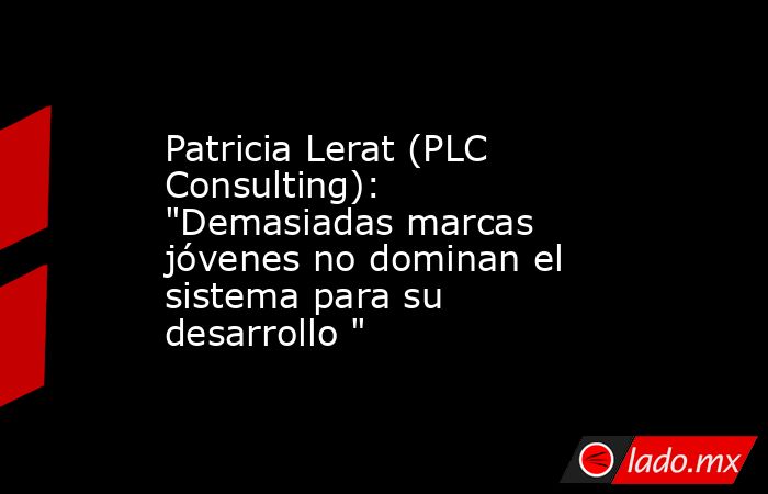 Patricia Lerat (PLC Consulting): 