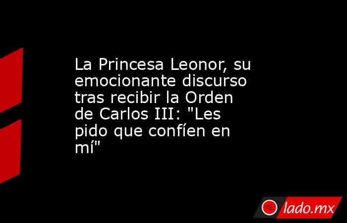 La Princesa Leonor, su emocionante discurso tras recibir la Orden de Carlos III: 