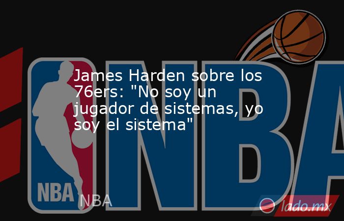 James Harden sobre los 76ers: 