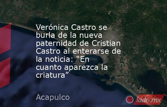 Verónica Castro se burla de la nueva paternidad de Cristian Castro al enterarse de la noticia: “En cuanto aparezca la criatura”. Noticias en tiempo real